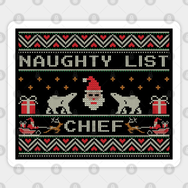 Naughty list chief - ugly Christmas sweater Magnet by Kicosh